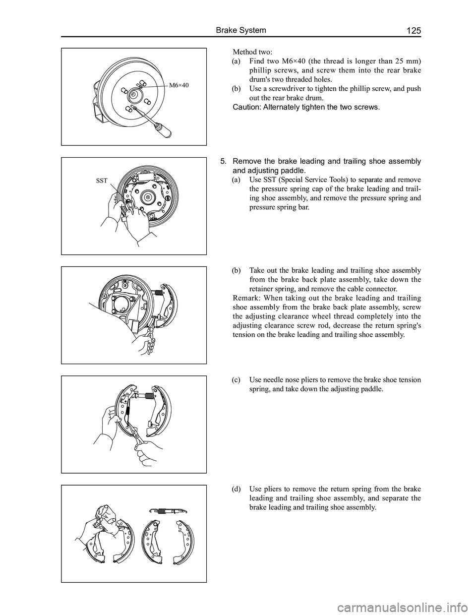 GREAT WALL FLORID 2008  Service Manual Downloaded from www.Manualslib.com manuals search engine 125Brake System
Method two:
(a) Find  two  M6×40  (the  thread  is  longer  than  25  mm) 
phillip  screws,  and  screw  them  into  the  rear