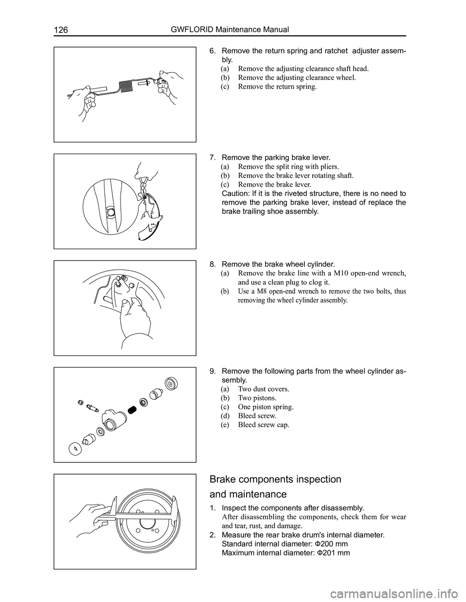 GREAT WALL FLORID 2008  Service Manual Downloaded from www.Manualslib.com manuals search engine GWFLORID Maintenance Manual126
6. Remove the return spring and ratchet  adjuster assem-
bly.
(a)  Remove the adjusting clearance shaft head.
(b