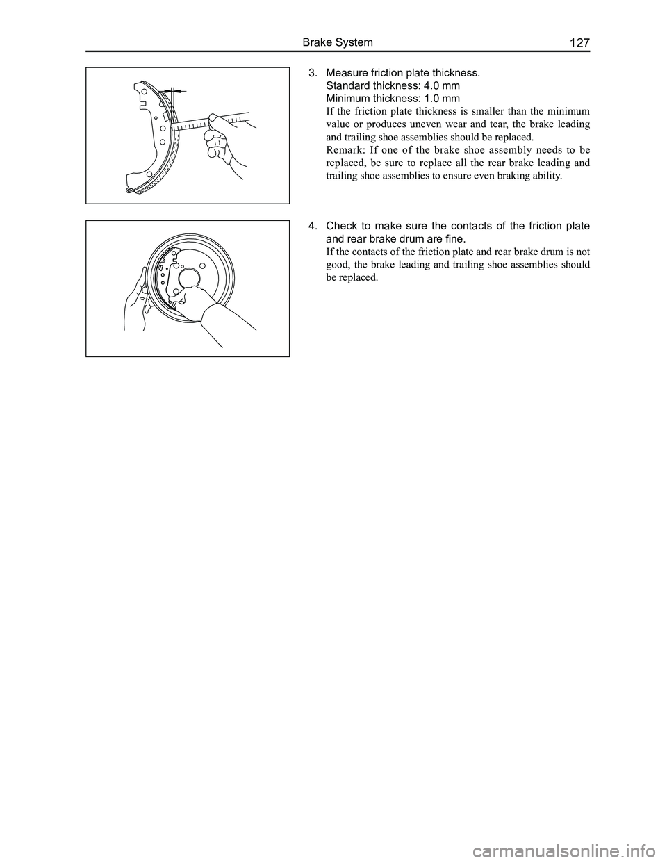 GREAT WALL FLORID 2008  Service Manual Downloaded from www.Manualslib.com manuals search engine 127Brake System
3. Measure friction plate thickness.
Standard thickness: 4.0 mm
Minimum thickness: 1.0 mm
If  the  friction  plate  thickness  