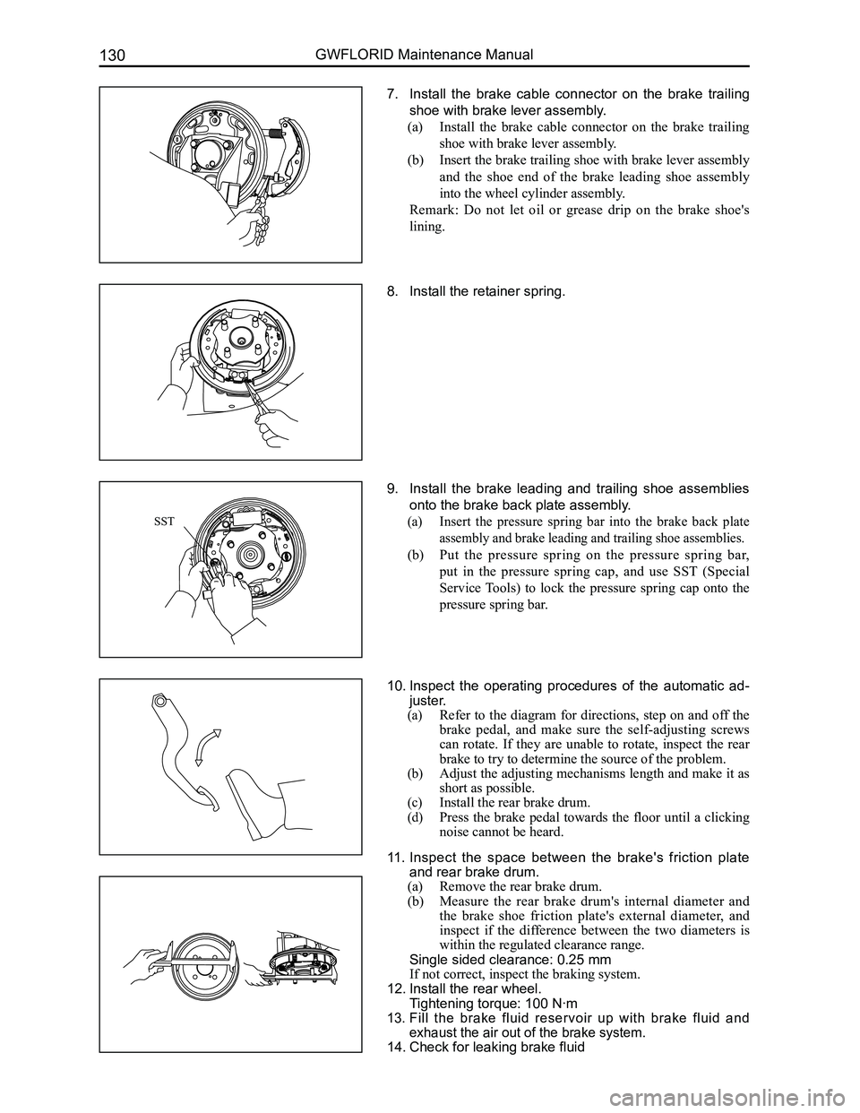 GREAT WALL FLORID 2008  Service Manual Downloaded from www.Manualslib.com manuals search engine GWFLORID Maintenance Manual130
7. Install  the  brake  cable  connector  on  the  brake  trailing 
shoe with brake lever assembly.
(a)  Install