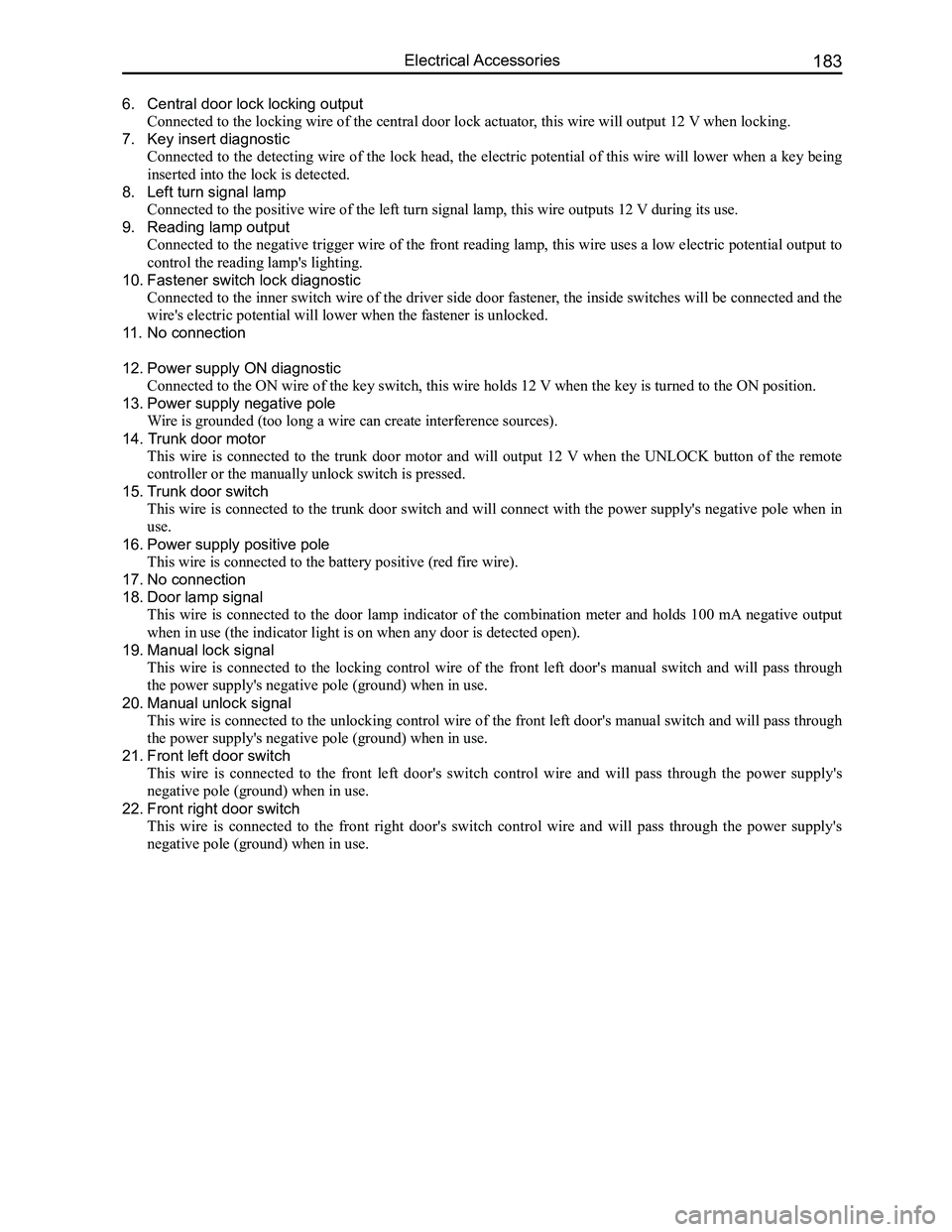 GREAT WALL FLORID 2008 Service Manual Downloaded from www.Manualslib.com manuals search engine 183Electrical Accessories
6. Central door lock locking output
Connected to the locking wire of the central door lock actuator, this wire will o GREAT WALL FLORID 2008 Service Manual Downloaded from www.Manualslib.com manuals search engine 183Electrical Accessories
6. Central door lock locking output
Connected to the locking wire of the central door lock actuator, this wire will o