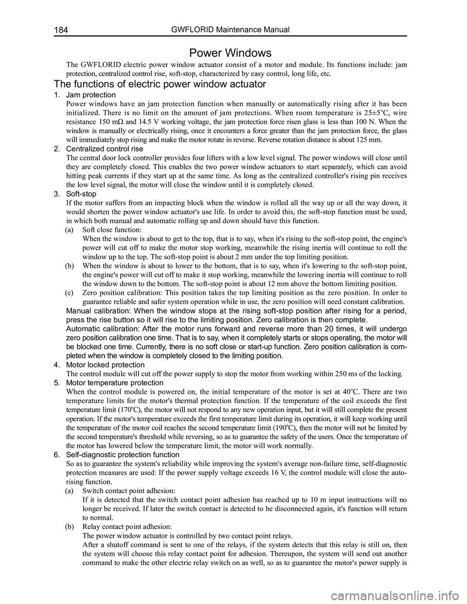 GREAT WALL FLORID 2008  Service Manual Downloaded from www.Manualslib.com manuals search engine GWFLORID Maintenance Manual184
Power Windows
The  GWFLORID  electric  power  window  actuator  consist  of  a  motor  and  module.  Its  functi