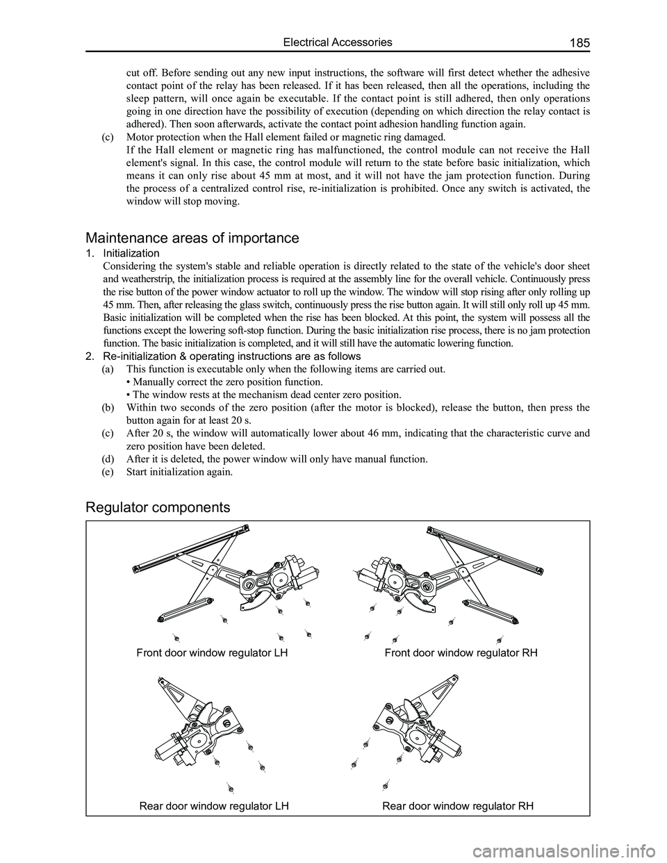 GREAT WALL FLORID 2008  Service Manual Downloaded from www.Manualslib.com manuals search engine 185Electrical Accessories
Front door window regulator LHFront door window regulator RH
Rear door window regulator LHRear door window regulator 