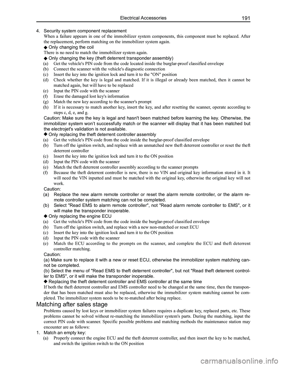 GREAT WALL FLORID 2008 Service Manual Downloaded from www.Manualslib.com manuals search engine 191Electrical Accessories
4. Security system component replacement
When a failure appears in one of the immobilizer system components GREAT WALL FLORID 2008 Service Manual Downloaded from www.Manualslib.com manuals search engine 191Electrical Accessories
4. Security system component replacement
When a failure appears in one of the immobilizer system components