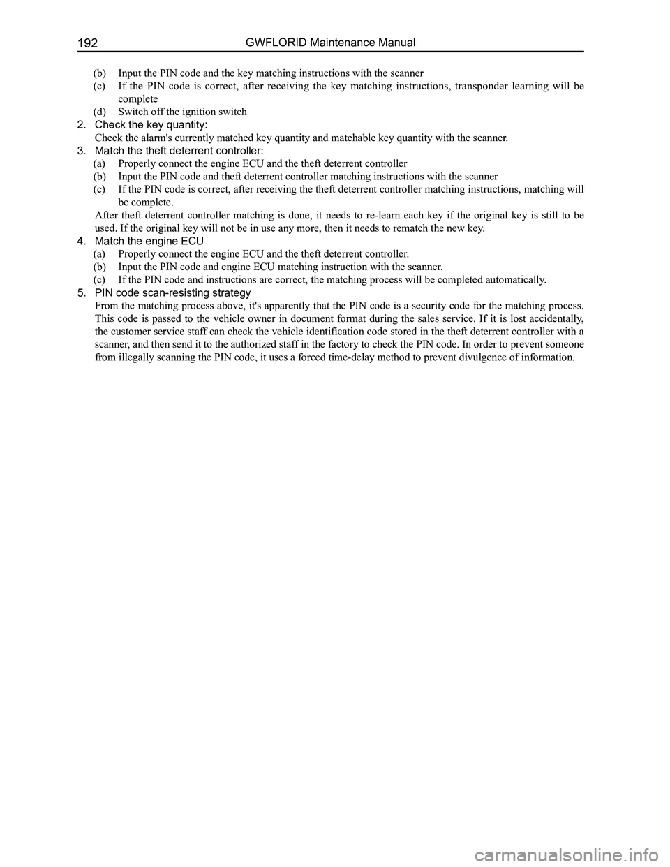 GREAT WALL FLORID 2008  Service Manual Downloaded from www.Manualslib.com manuals search engine GWFLORID Maintenance Manual192
(b) Input the PIN code and the key matching instructions with the scanner
(c) If  the  PIN  code  is  correct,  