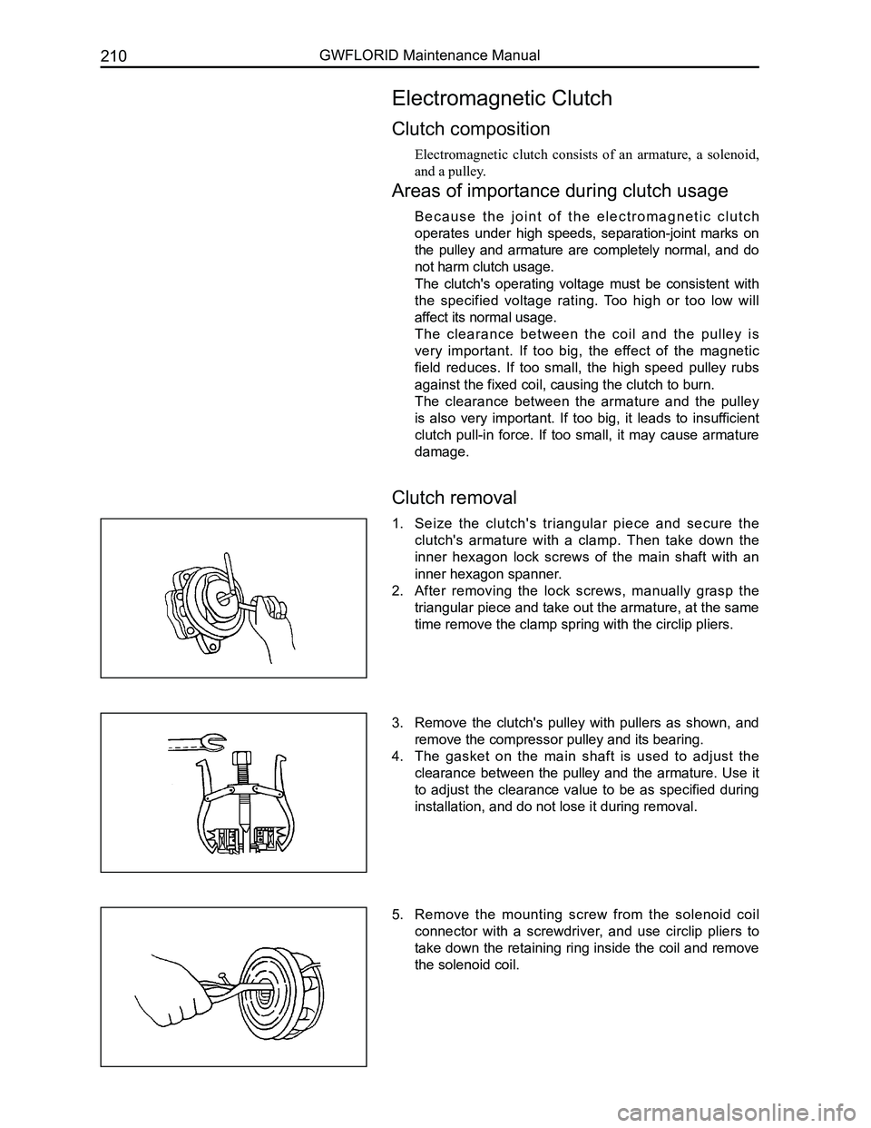 GREAT WALL FLORID 2008  Service Manual Downloaded from www.Manualslib.com manuals search engine GWFLORID Maintenance Manual210
Electromagnetic Clutch
Clutch composition
Electromagnetic  clutch  consists  of  an  armature,  a  solenoid, 
an