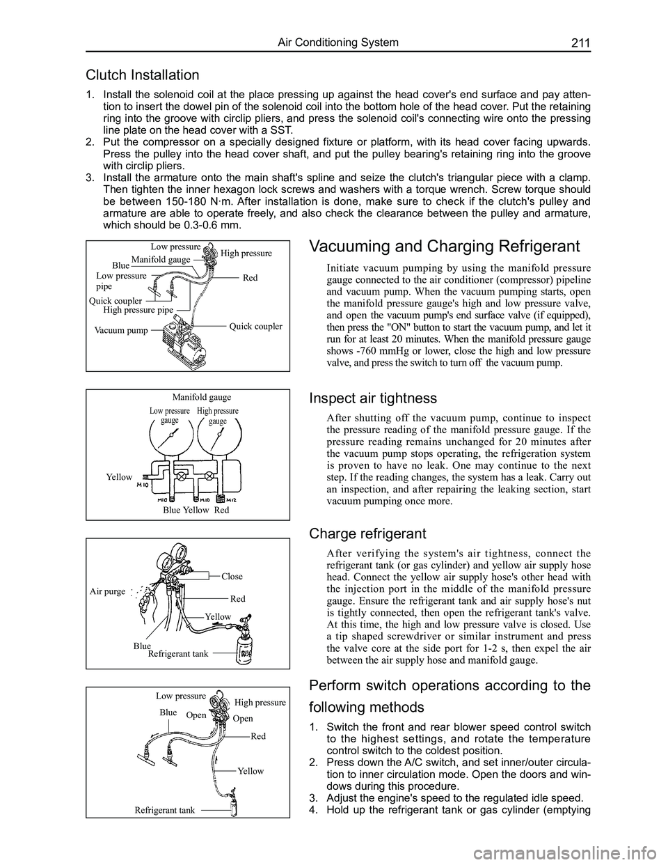 GREAT WALL FLORID 2008  Service Manual Downloaded from www.Manualslib.com manuals search engine 211Air Conditioning System
Clutch Installation
1. Install  the  solenoid  coil  at the  place  pressing  up  against  the  head  cover's  e