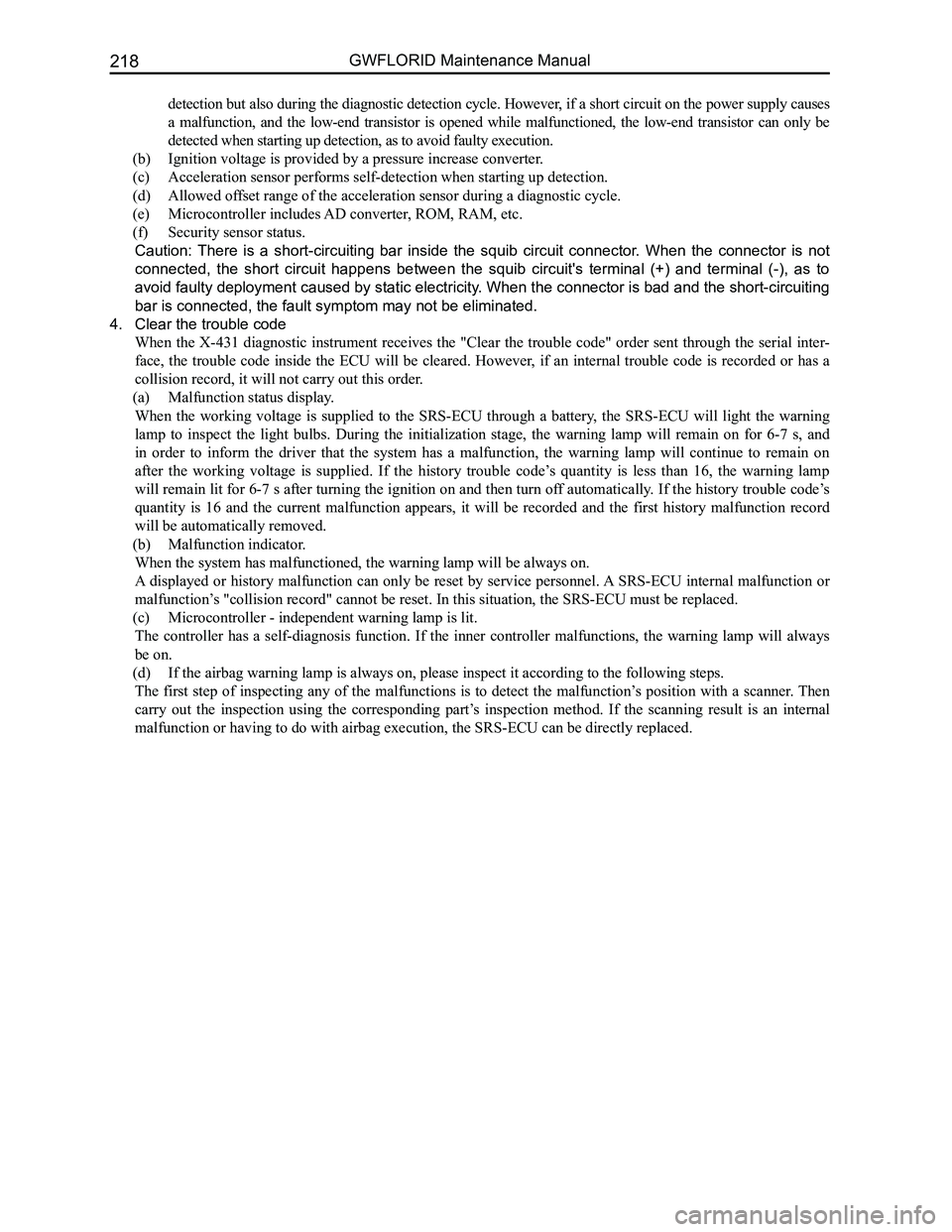 GREAT WALL FLORID 2008  Service Manual Downloaded from www.Manualslib.com manuals search engine GWFLORID Maintenance Manual218
detection but also during the diagnostic detection cycle. However, if a short circuit on the power supply causes