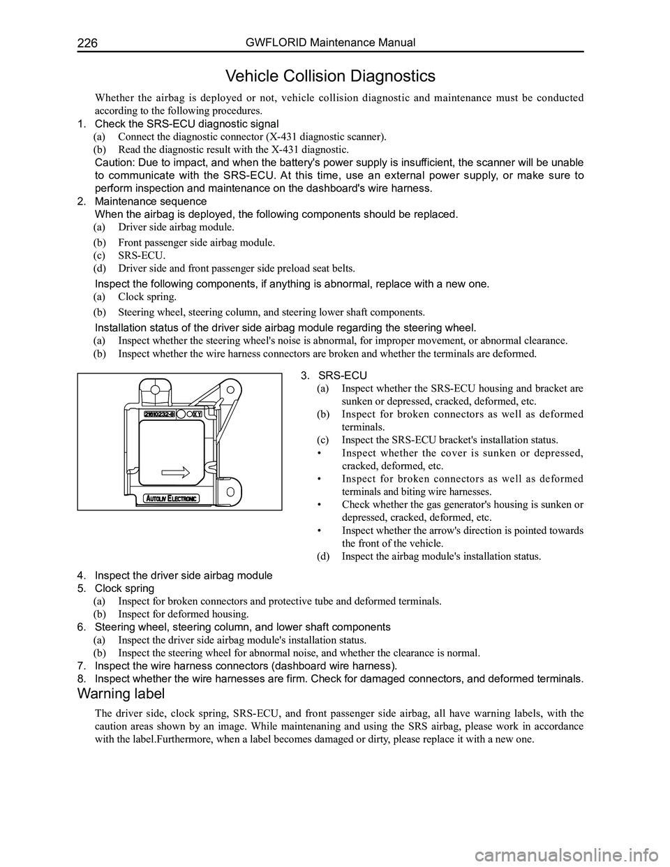 GREAT WALL FLORID 2008  Service Manual Downloaded from www.Manualslib.com manuals search engine GWFLORID Maintenance Manual226
Vehicle Collision Diagnostics
Whether  the  airbag  is  deployed  or  not,  vehicle  collision  diagnostic  and 