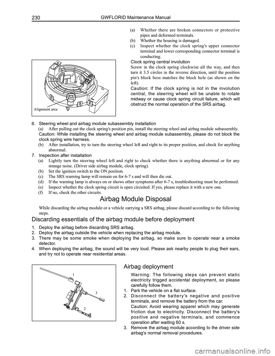 GREAT WALL FLORID 2008  Service Manual Downloaded from www.Manualslib.com manuals search engine GWFLORID Maintenance Manual230
Alignment area
(a) Whether  there  are  broken  connectors  or  protective 
pipes and deformed terminals.
(b) Wh