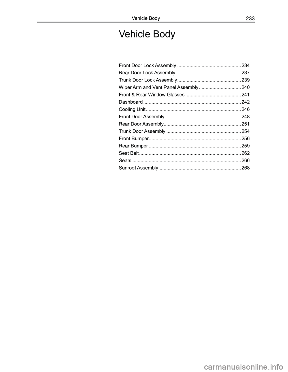 GREAT WALL FLORID 2008  Service Manual Downloaded from www.Manualslib.com manuals search engine 233Vehicle Body
Front Door Lock Assembly ...............................................234
Rear Door Lock Assembly ...........................
