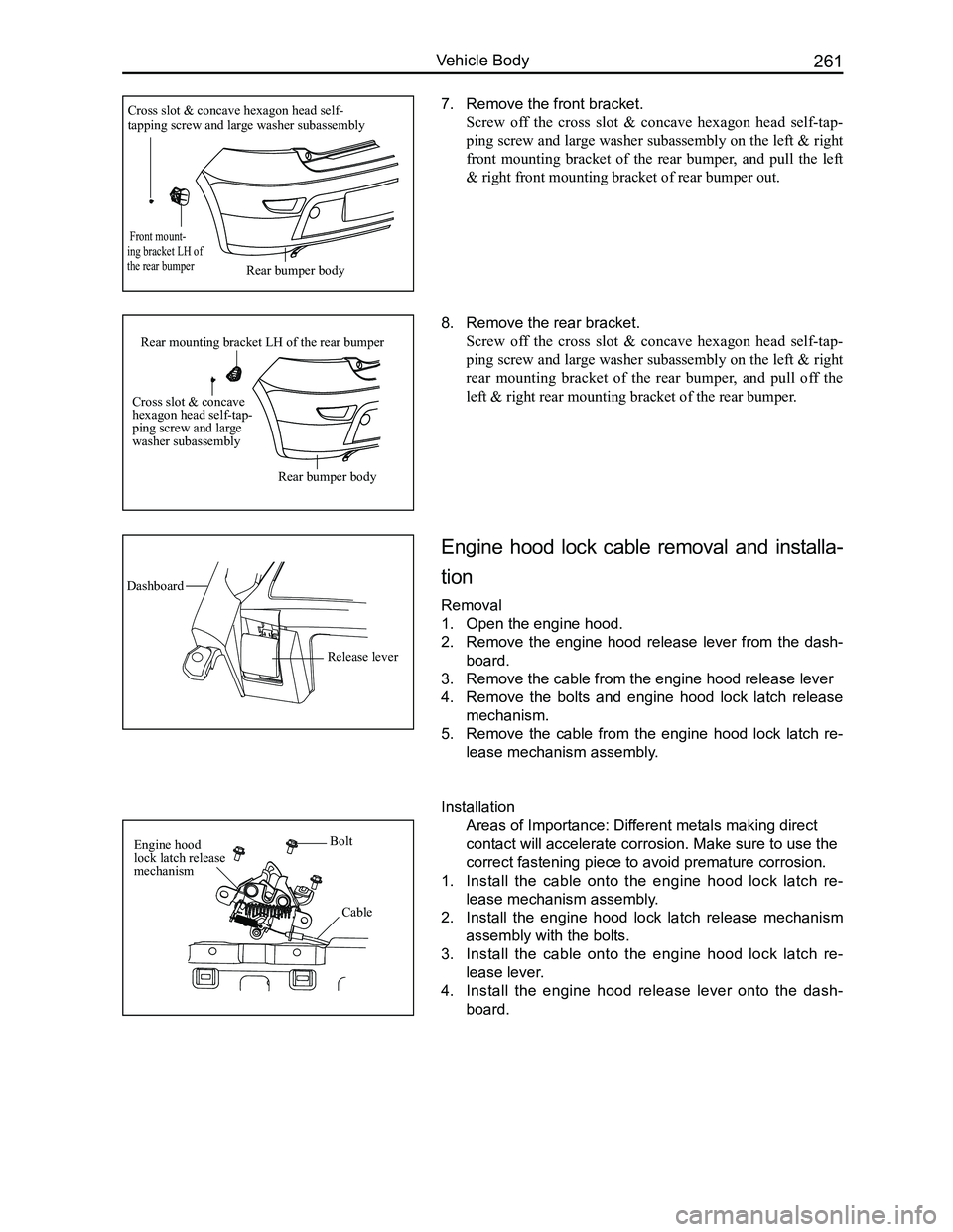 GREAT WALL FLORID 2008  Service Manual Downloaded from www.Manualslib.com manuals search engine 261Vehicle Body
7. Remove the front bracket.
Screw  off  the  cross  slot  &  concave  hexagon  head  self-tap-
ping screw and large washer sub