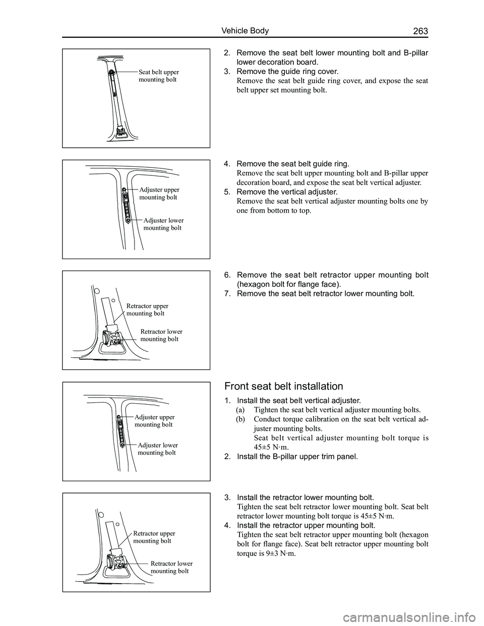 GREAT WALL FLORID 2008  Service Manual Downloaded from www.Manualslib.com manuals search engine 263Vehicle Body
6. Remove  the  seat  belt  retractor  upper  mounting  bolt 
(hexagon bolt for flange face).
7. Remove the seat belt retractor