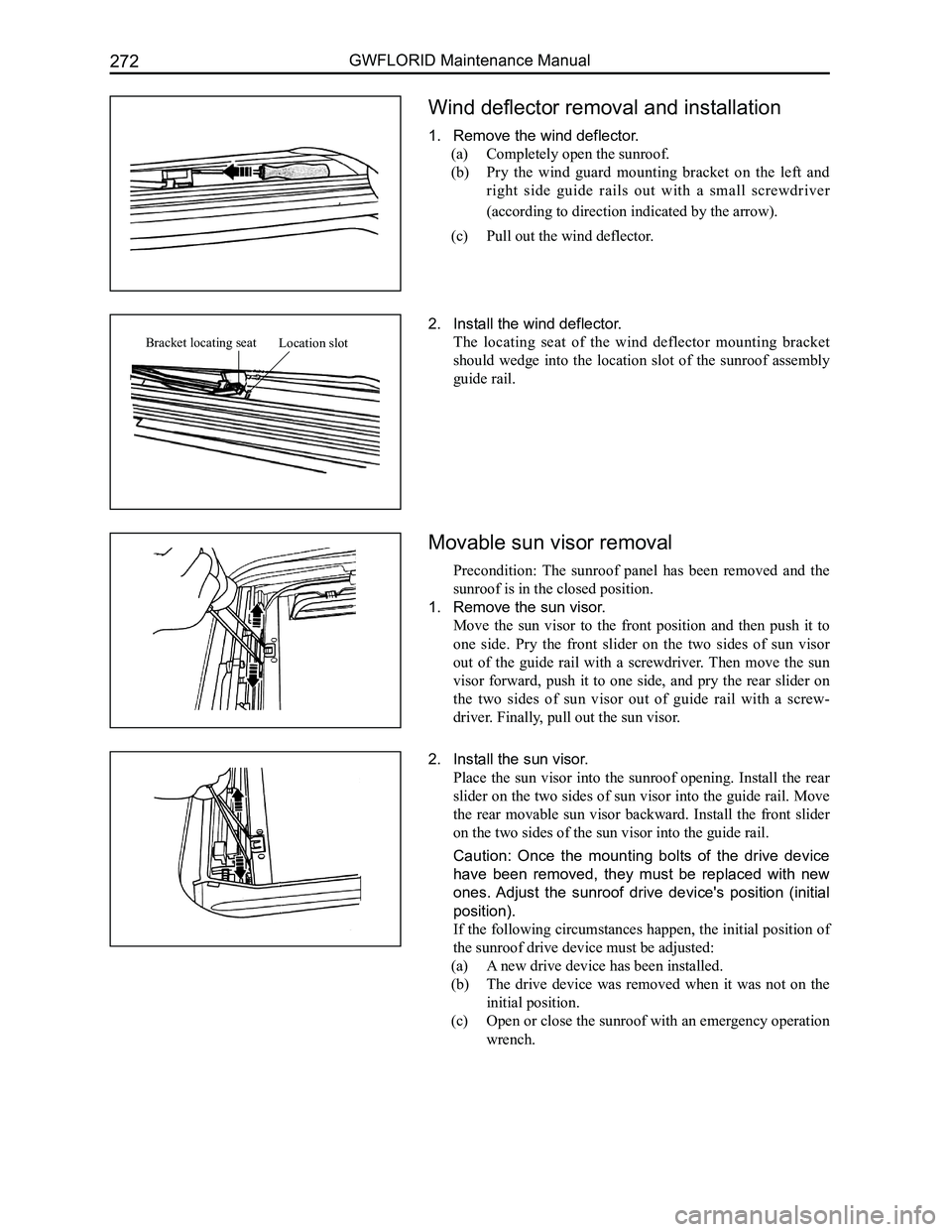 GREAT WALL FLORID 2008  Service Manual Downloaded from www.Manualslib.com manuals search engine GWFLORID Maintenance Manual272
Wind deflector removal and installation
1. Remove the wind deflector.
(a)  Completely open the sunroof.
(b) Pry 