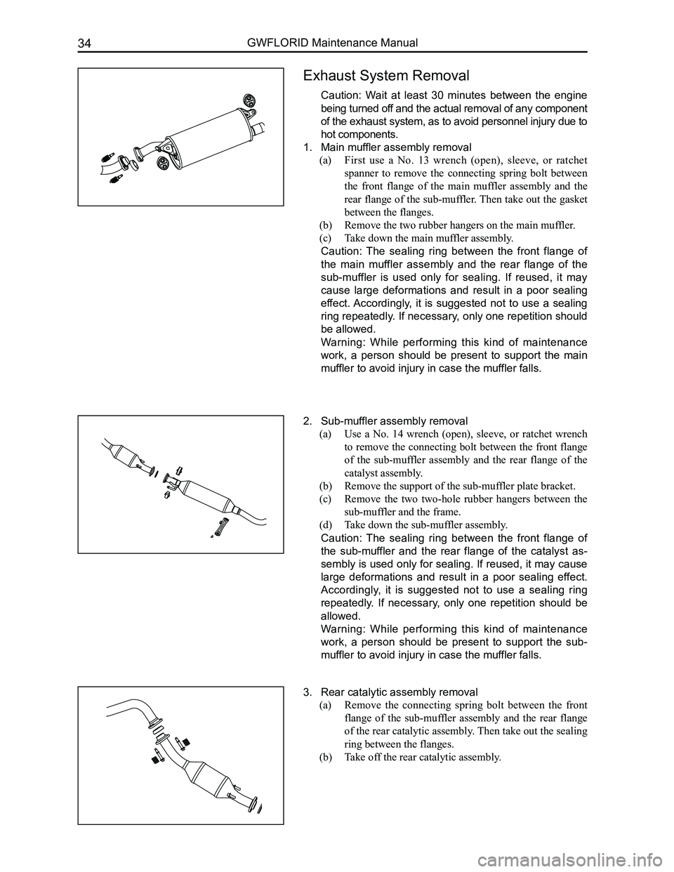 GREAT WALL FLORID 2008 Workshop Manual Downloaded from www.Manualslib.com manuals search engine GWFLORID Maintenance Manual34
Exhaust System Removal
Caution: Wait at least 30 minutes between the engine
being turned off and the act GREAT WALL FLORID 2008 Workshop Manual Downloaded from www.Manualslib.com manuals search engine GWFLORID Maintenance Manual34
Exhaust System Removal
Caution: Wait at least 30 minutes between the engine
being turned off and the act