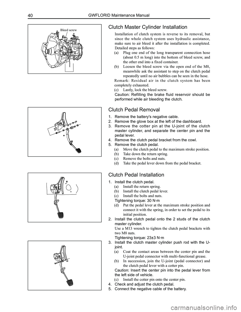 GREAT WALL FLORID 2008 Workshop Manual Downloaded from www.Manualslib.com manuals search engine GWFLORID Maintenance Manual40
Clutch Master Cylinder Installation
Installation of clutch system is reverse to its removal, but
since GREAT WALL FLORID 2008 Workshop Manual Downloaded from www.Manualslib.com manuals search engine GWFLORID Maintenance Manual40
Clutch Master Cylinder Installation
Installation of clutch system is reverse to its removal, but
since