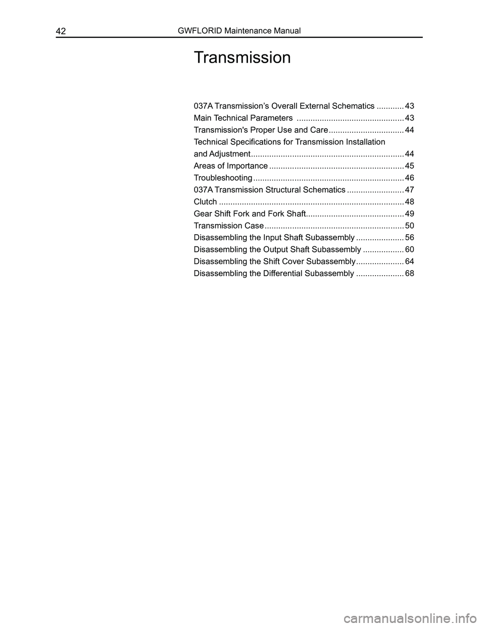 GREAT WALL FLORID 2008  Service Manual Downloaded from www.Manualslib.com manuals search engine GWFLORID Maintenance Manual42
Transmission
037A Transmission’s Overall External Schematics ............43
Main Technical Parameters  ........