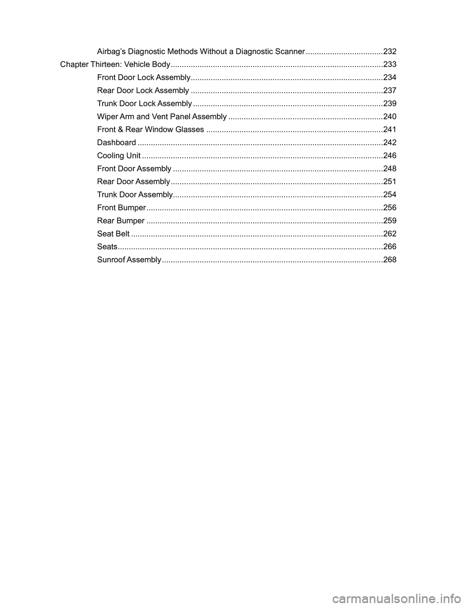 GREAT WALL FLORID 2008  Service Manual Downloaded from www.Manualslib.com manuals search engine Airbag’s Diagnostic Methods Without a Diagnostic Scanner ...................................232
Chapter Thirteen: Vehicle Body ..............