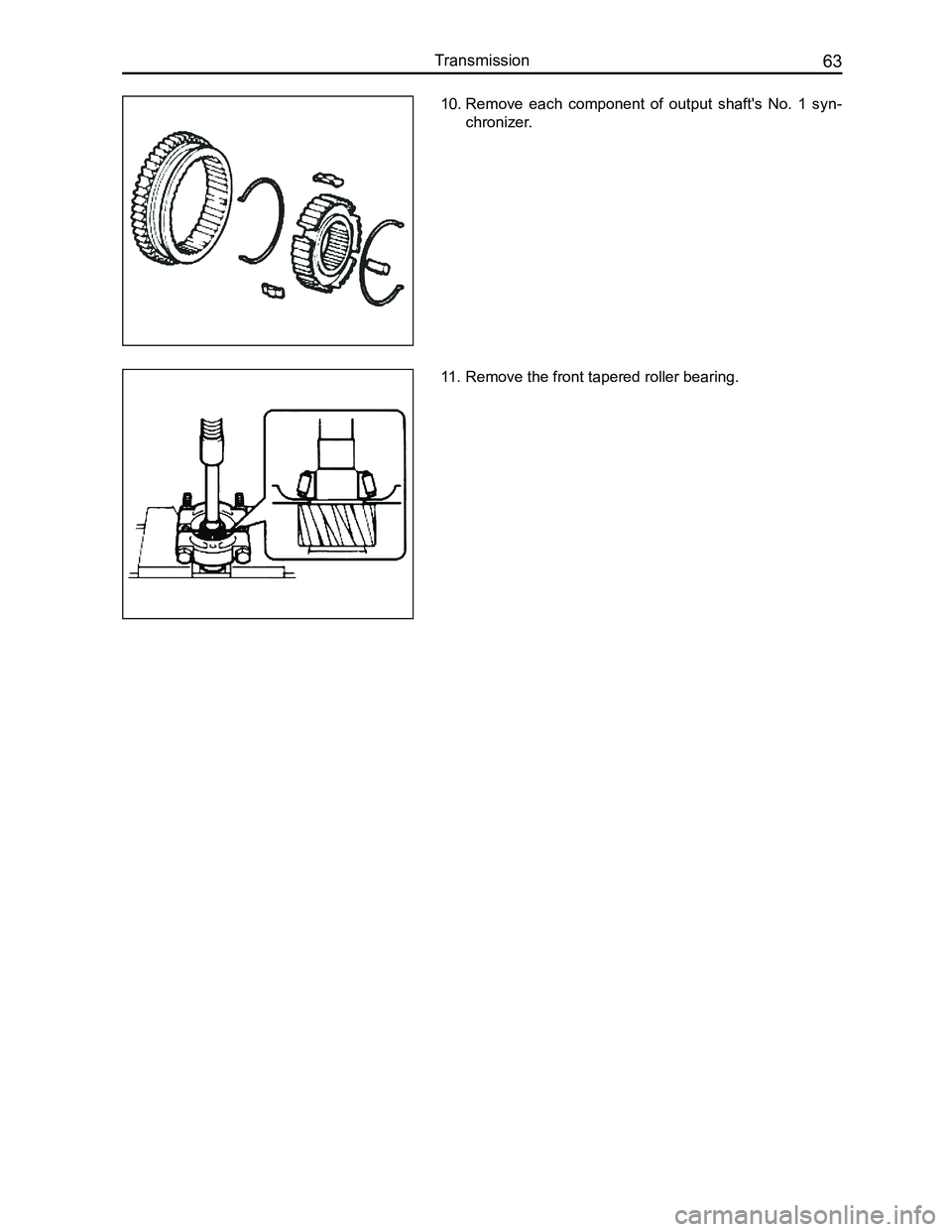 GREAT WALL FLORID 2008 Repair Manual Downloaded from www.Manualslib.com manuals search engine 63Transmission
10. Remove  each  component  of  output  shaft's  No.  1  syn-
chronizer.
11.  Remove the front tapered roller bearing.    