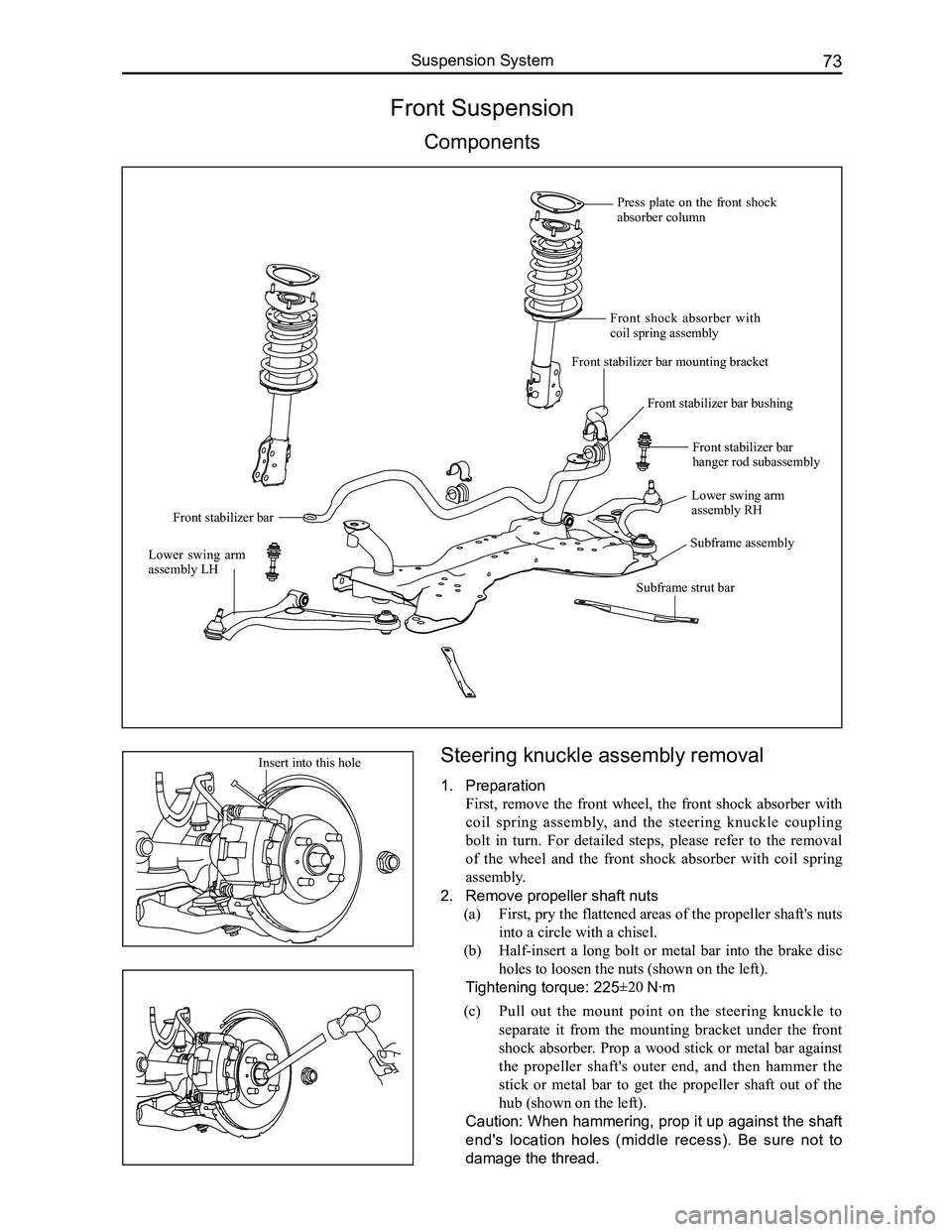 GREAT WALL FLORID 2008 Service Manual Downloaded from www.Manualslib.com manuals search engine 73Suspension System
Steering knuckle assembly removal
1. Preparation
First, remove the front wheel, the front shock absorber with
coi GREAT WALL FLORID 2008 Service Manual Downloaded from www.Manualslib.com manuals search engine 73Suspension System
Steering knuckle assembly removal
1. Preparation
First, remove the front wheel, the front shock absorber with
coi