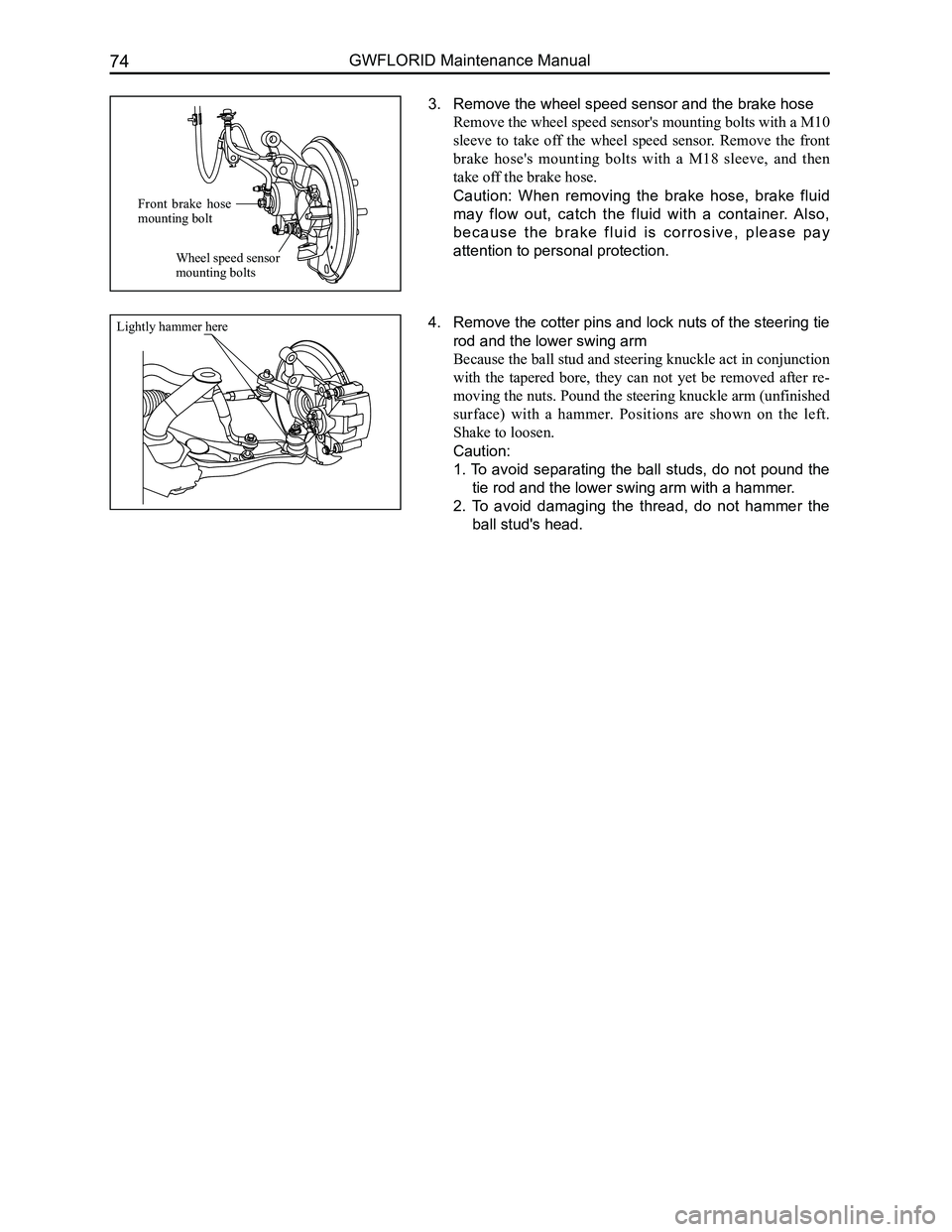 GREAT WALL FLORID 2008  Service Manual Downloaded from www.Manualslib.com manuals search engine GWFLORID Maintenance Manual74
3. Remove the wheel speed sensor and the brake hose
Remove the wheel speed sensor's mounting bolts with a M10