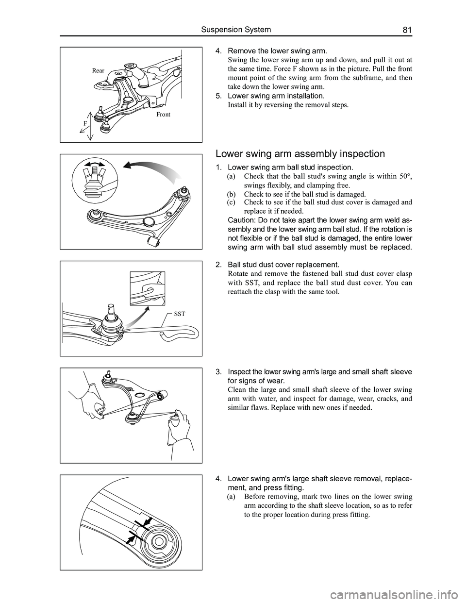GREAT WALL FLORID 2008 Manual Online Downloaded from www.Manualslib.com manuals search engine 81Suspension System
4. Remove the lower swing arm.
Swing  the  lower  swing  arm  up  and  down,  and  pull  it  out  at 
the same time. Force 