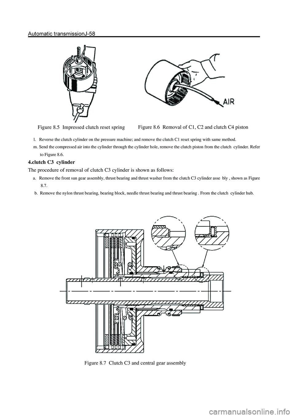 GREAT WALL HOVER 2006 Service Repair Manual l. Reverse the clutch cylinder on the pressure machine; and remove the clutch C1 reset spring with same method.
m. Send the compressed air into the cylinder through the cylinder hole, remo GREAT WALL HOVER 2006 Service Repair Manual l. Reverse the clutch cylinder on the pressure machine; and remove the clutch C1 reset spring with same method.
m. Send the compressed air into the cylinder through the cylinder hole, remo