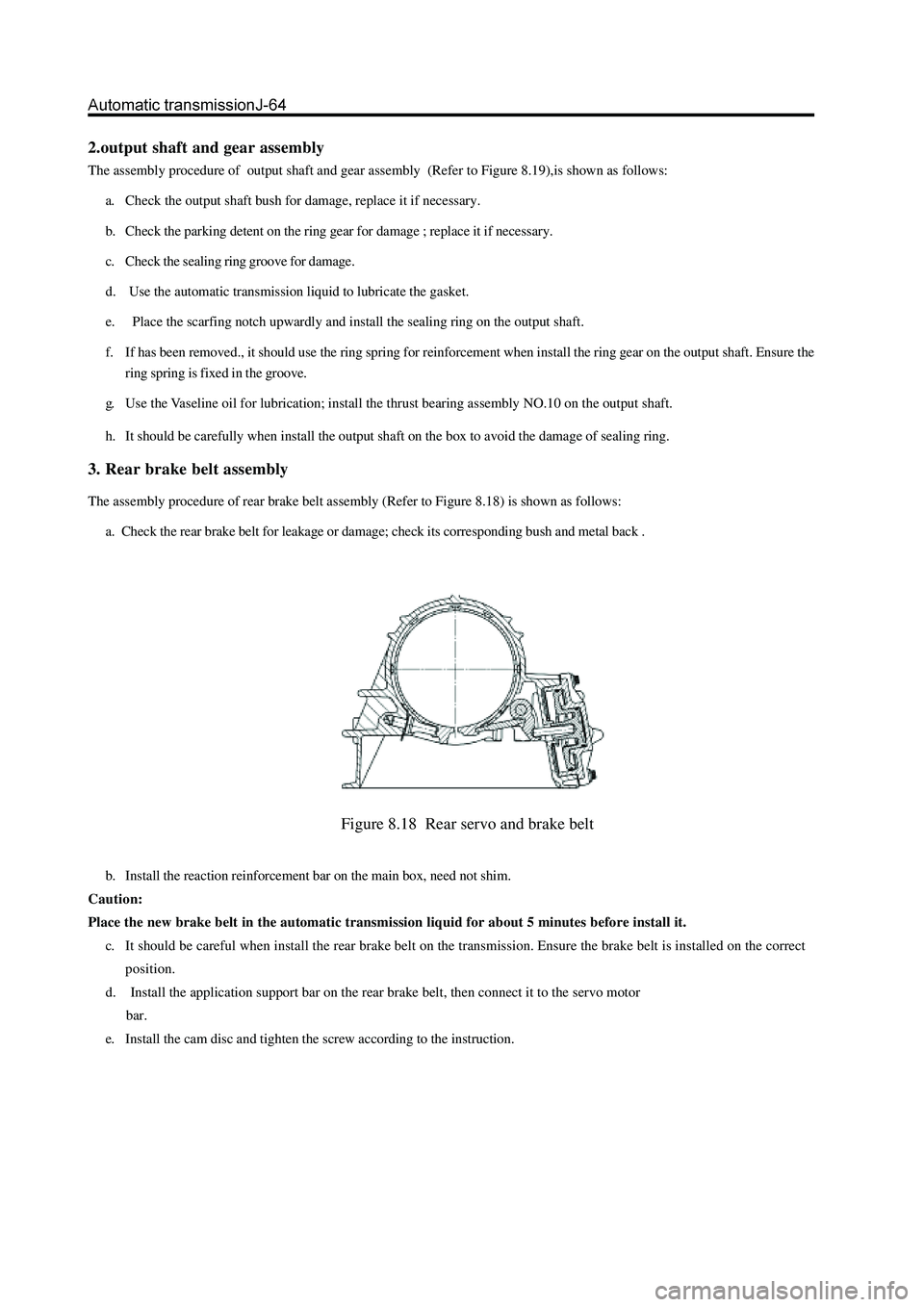 GREAT WALL HOVER 2006 Service Repair Manual 2.output shaft and gear assembly
The assembly procedure of output shaft and gear assembly (Refer to Figure 8.19),is shown as follows:
a. Check the output shaft bush for damage, replace it if necessa GREAT WALL HOVER 2006 Service Repair Manual 2.output shaft and gear assembly
The assembly procedure of output shaft and gear assembly (Refer to Figure 8.19),is shown as follows:
a. Check the output shaft bush for damage, replace it if necessa