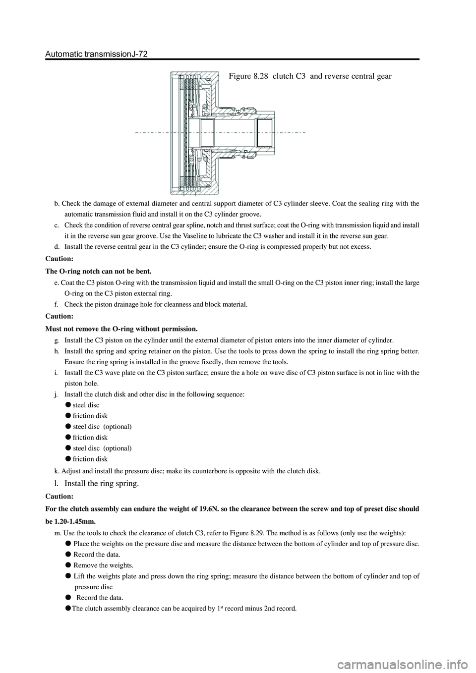 GREAT WALL HOVER 2006 Service Repair Manual b. Check the damage of external diameter and central support diameter of C3 cylinder sleeve. Coat the sealing ring with the
automatic transmission fluid and install it on the C3 cylinder groove.
c. Ch GREAT WALL HOVER 2006 Service Repair Manual b. Check the damage of external diameter and central support diameter of C3 cylinder sleeve. Coat the sealing ring with the
automatic transmission fluid and install it on the C3 cylinder groove.
c. Ch