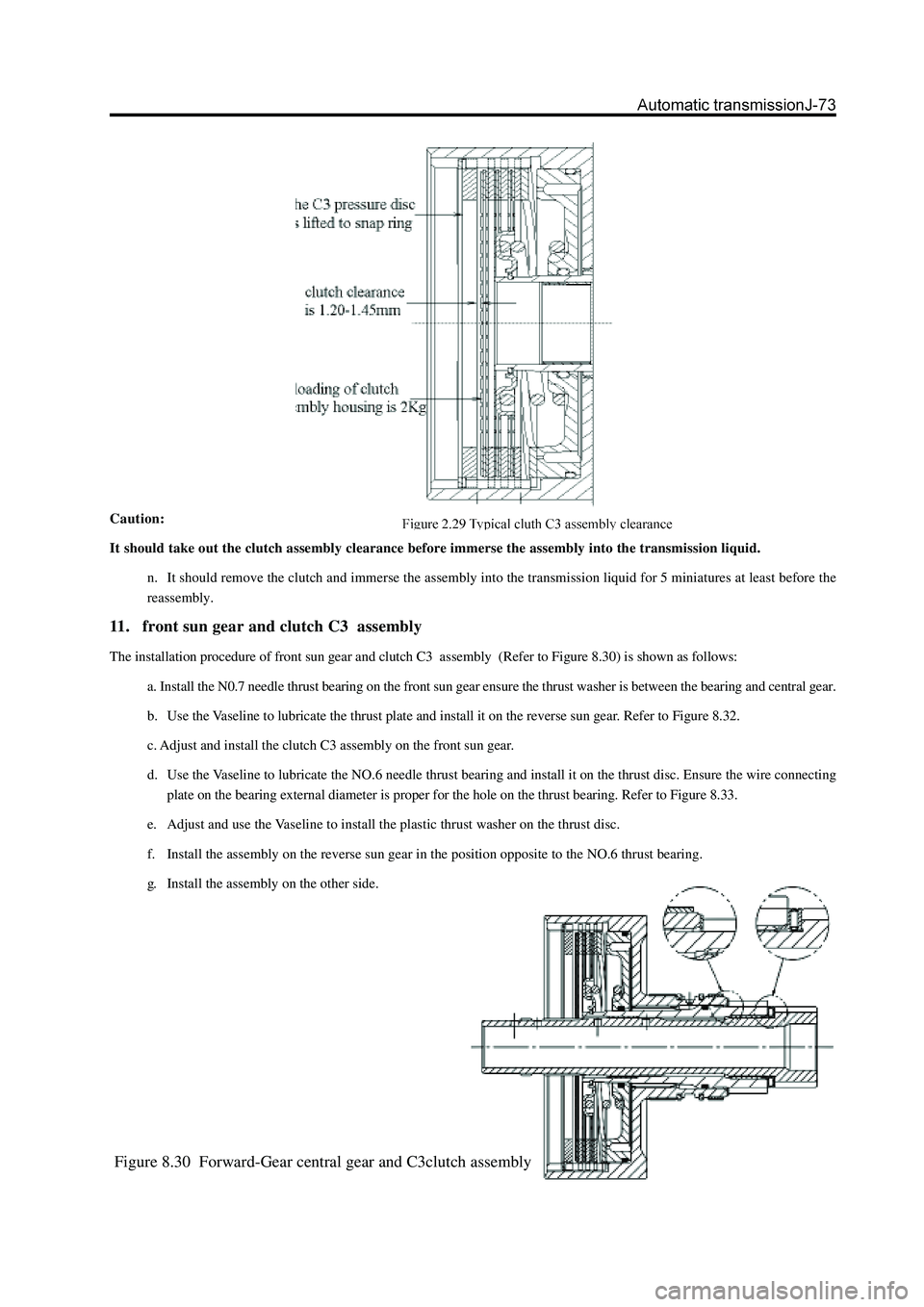 GREAT WALL HOVER 2006 Service Repair Manual Figure 8.30 Forward-Gear central gear and C3clutch assembly
Caution:
It should take out the clutch assembly clearance before immerse the assembly into the transmission liquid.
n. It should remove the GREAT WALL HOVER 2006 Service Repair Manual Figure 8.30 Forward-Gear central gear and C3clutch assembly
Caution:
It should take out the clutch assembly clearance before immerse the assembly into the transmission liquid.
n. It should remove the