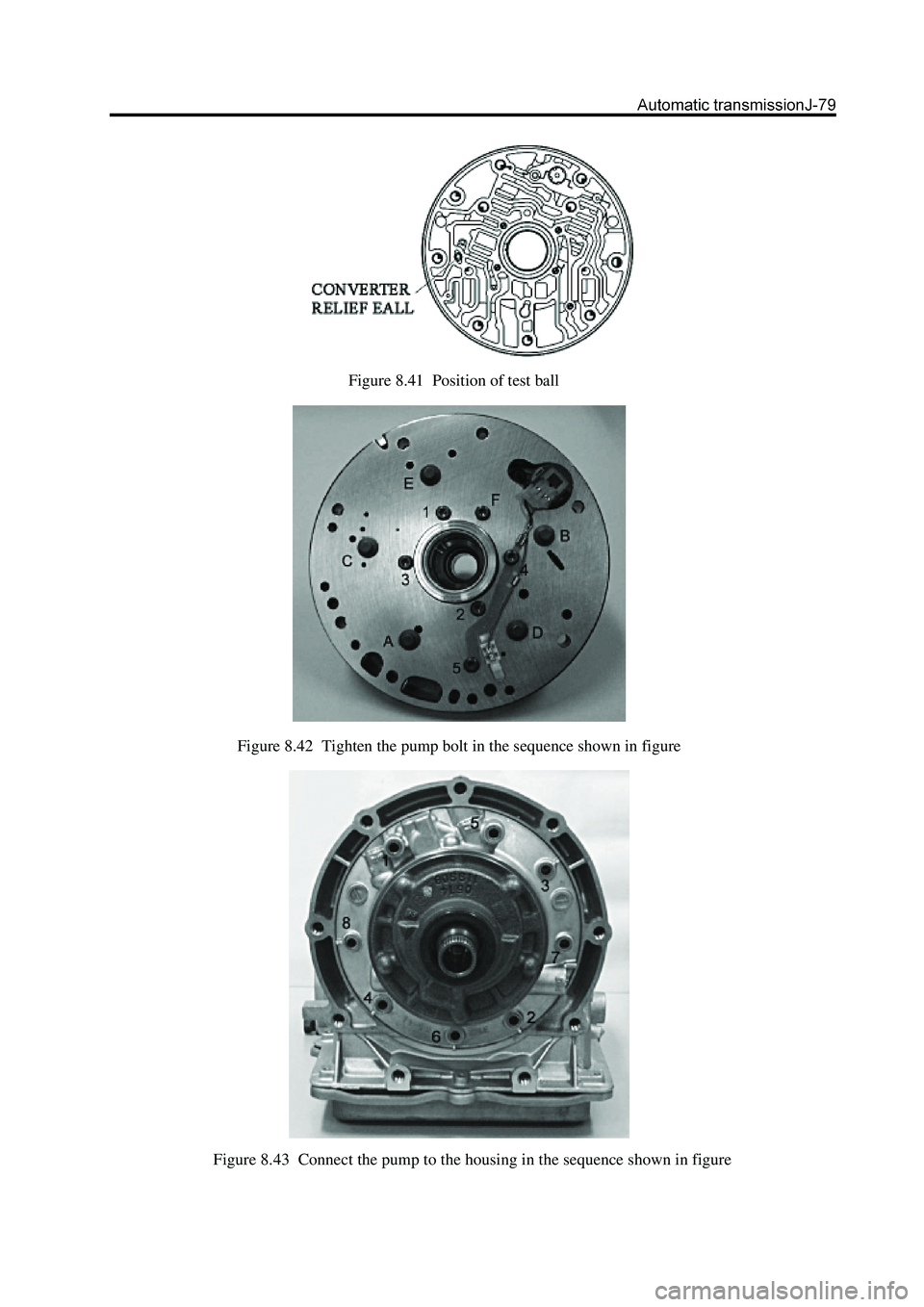 GREAT WALL HOVER 2006 Service Repair Manual Figure 8.41 Position of test ball
Figure 8.42 Tighten the pump bolt in the sequence shown in figure
Figure 8.43 Connect the pump to the housing in the sequence shown in figure GREAT WALL HOVER 2006 Service Repair Manual Figure 8.41 Position of test ball
Figure 8.42 Tighten the pump bolt in the sequence shown in figure
Figure 8.43 Connect the pump to the housing in the sequence shown in figure