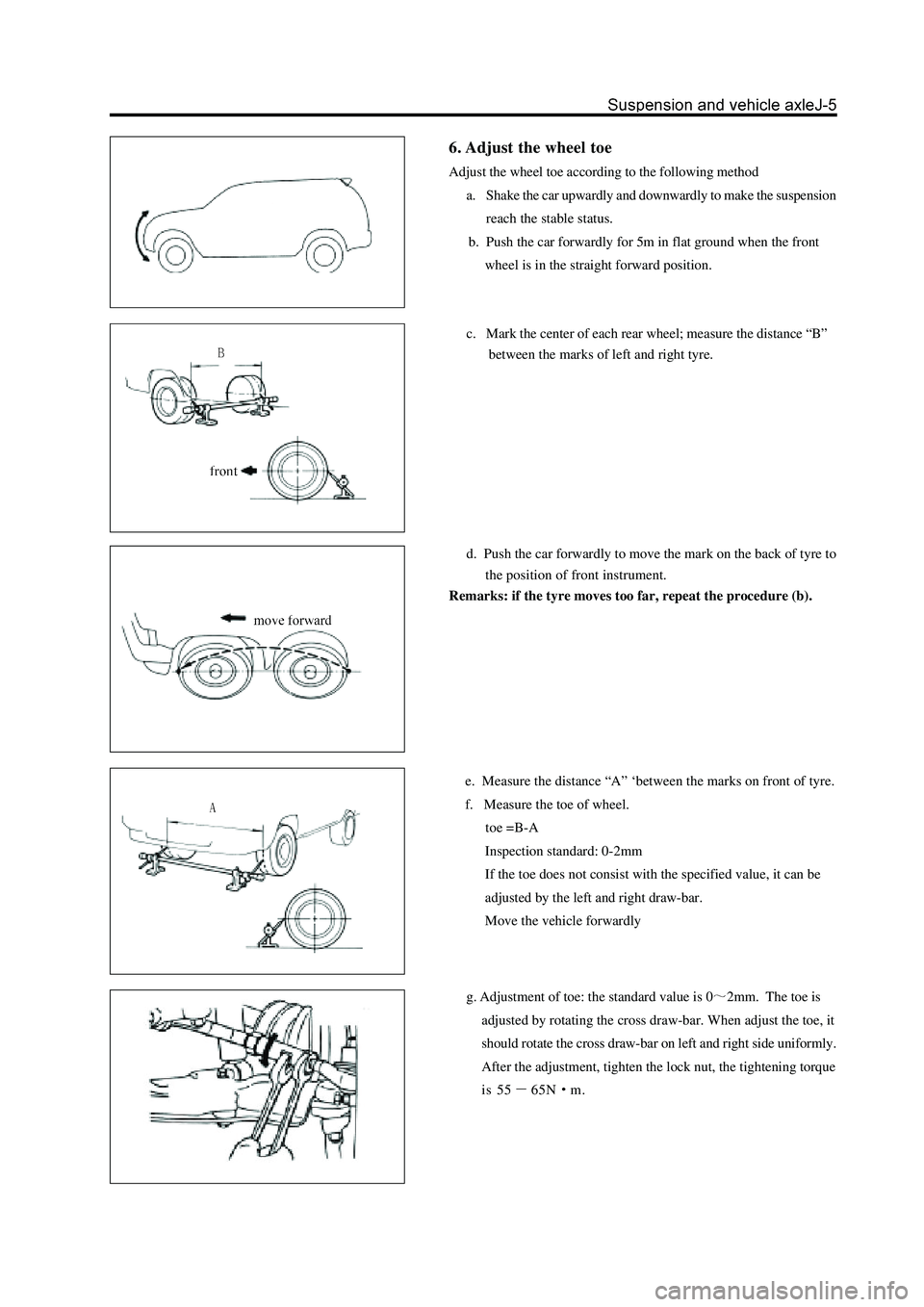 GREAT WALL HOVER 2006  Service Repair Manual 6. Adjust the wheel toe
Adjust the wheel toe according to the following method
a. Shake the car upwardly and downwardly to make the suspension
reach the stable status.
 b.  Push the car forwardly for 