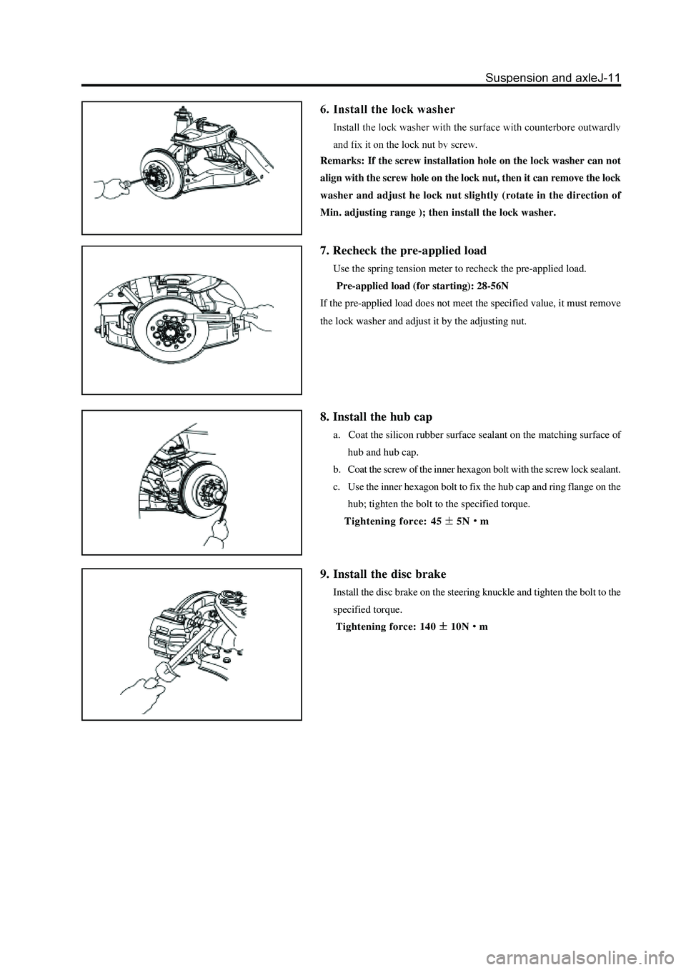 GREAT WALL HOVER 2006 Service Repair Manual Remarks: If the screw installation hole on the lock washer can not
align with the screw hole on the lock nut, then it can remove the lock
washer and adjust he lock nut slightly (rotate in the directio GREAT WALL HOVER 2006 Service Repair Manual Remarks: If the screw installation hole on the lock washer can not
align with the screw hole on the lock nut, then it can remove the lock
washer and adjust he lock nut slightly (rotate in the directio