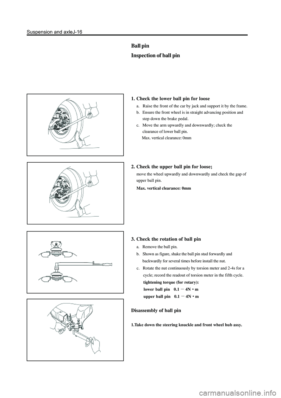 GREAT WALL HOVER 2006 Service Repair Manual Ball pin
Inspection of ball pin
1. Check the lower ball pin for loose
a. Raise the front of the car by jack and support it by the frame.
b. Ensure the front wheel is in straight advancing position a GREAT WALL HOVER 2006 Service Repair Manual Ball pin
Inspection of ball pin
1. Check the lower ball pin for loose
a. Raise the front of the car by jack and support it by the frame.
b. Ensure the front wheel is in straight advancing position a