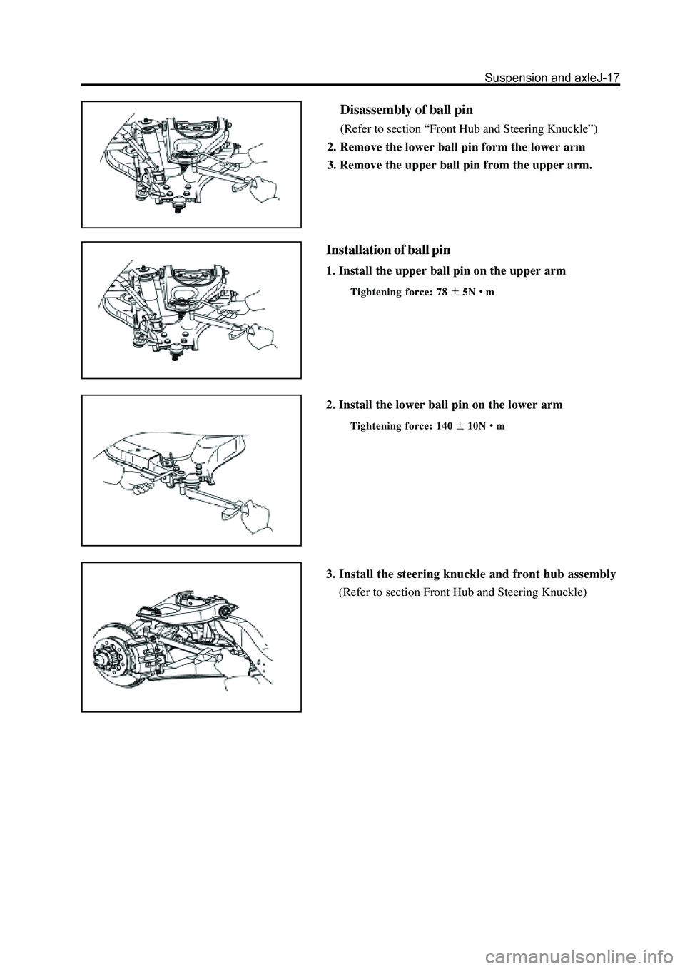 GREAT WALL HOVER 2006 Service Repair Manual Installation of ball pin
1. Install the upper ball pin on the upper arm
Tightening force: 785Nm
2. Install the lower ball pin on the lower arm
Tightening force: 14010Nm
3. Install the steering knuckle GREAT WALL HOVER 2006 Service Repair Manual Installation of ball pin
1. Install the upper ball pin on the upper arm
Tightening force: 785Nm
2. Install the lower ball pin on the lower arm
Tightening force: 14010Nm
3. Install the steering knuckle