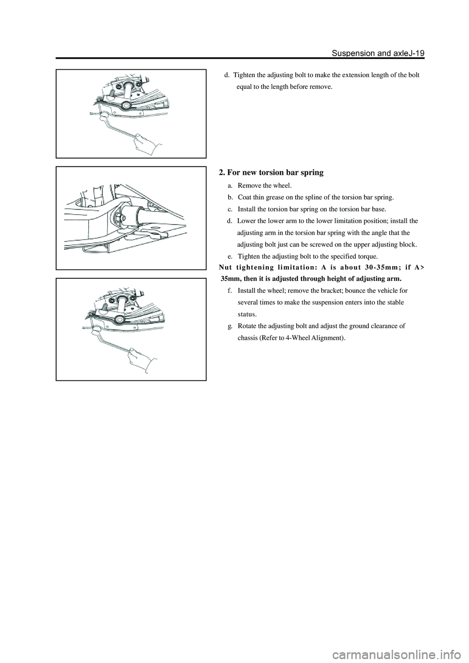 GREAT WALL HOVER 2006  Service Repair Manual d.  Tighten the adjusting bolt to make the extension length of the bolt
equal to the length before remove.
2. For new torsion bar spring
a. Remove the wheel.
b. Coat thin grease on the spline of the t