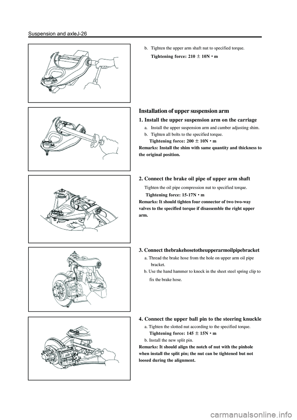 GREAT WALL HOVER 2006  Service Repair Manual b. Tighten the upper arm shaft nut to specified torque.
Tightening force: 210
10Nm
Installation of upper suspension arm
1. Install the upper suspension arm on the carriage
a. Install the upper suspens