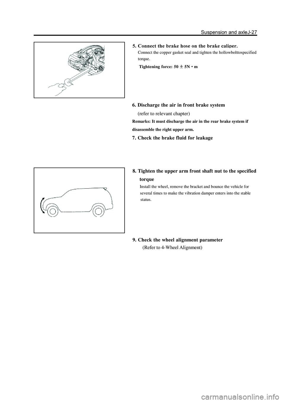 GREAT WALL HOVER 2006  Service Repair Manual Connect the copper gasket seal and tighten the hollowbolttospecified
     torque.
     Tightening force: 50
5Nm
6. Discharge the air in front brake system
(refer to relevant chapter)
Remarks: It must 