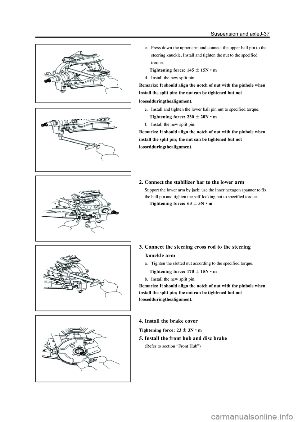 GREAT WALL HOVER 2006  Service Repair Manual c. Press down the upper arm and connect the upper ball pin to the
steering knuckle. Install and tighten the nut to the specified
torque.
Tightening force: 145
15Nm
d. Install the new split pin.
Remark