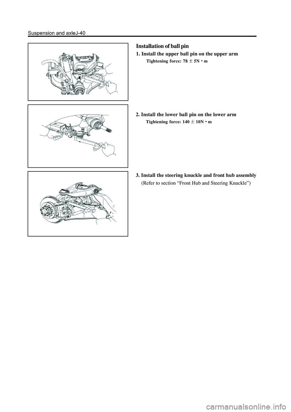 GREAT WALL HOVER 2006  Service Repair Manual Installation of ball pin
1. Install the upper ball pin on the upper arm
Tightening force: 785Nm
2. Install the lower ball pin on the lower arm
Tightening force: 14010Nm
3. Install the steering knuckle