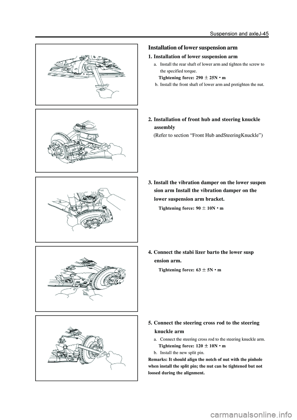 GREAT WALL HOVER 2006  Service Repair Manual Installation of lower suspension arm
1. Installation of lower suspension arm
a. Install the rear shaft of lower arm and tighten the screw to
the specified torque.
Tightening force: 290
25Nm
 b. Instal