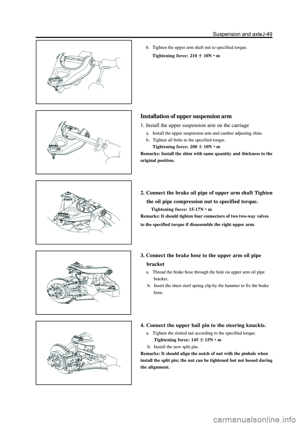 GREAT WALL HOVER 2006  Service Repair Manual b. Tighten the upper arm shaft nut to specified torque.
 Tightening force: 210
10Nm
Installation of upper suspension arm
1. Install the upper suspension arm on the carriage
a. Install the upper suspen