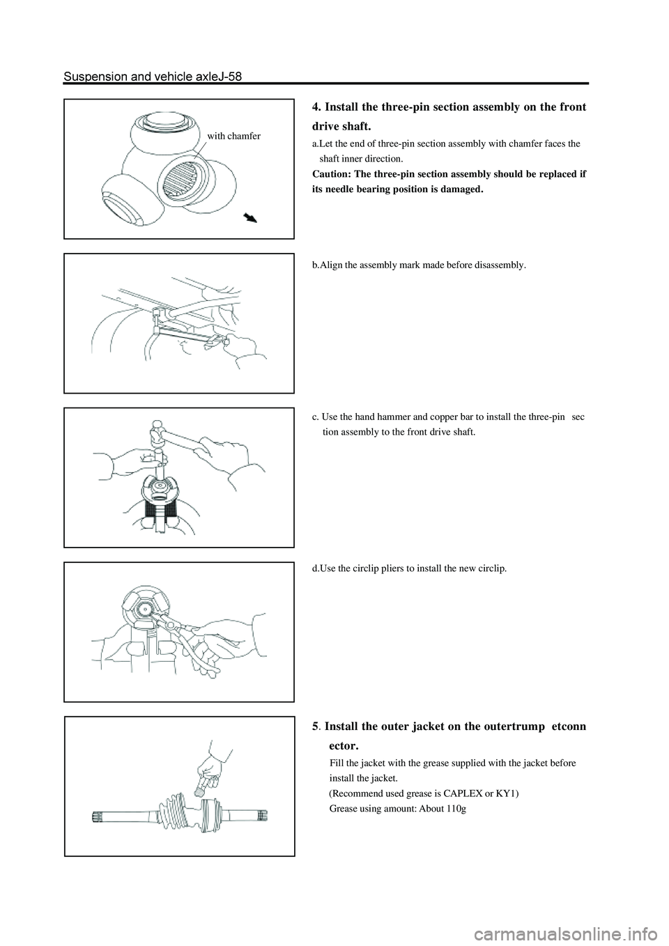 GREAT WALL HOVER 2006  Service Repair Manual 4. Install the three-pin section assembly on the front
drive shaft.
a.Let the end of three-pin section assembly with chamfer faces the
   shaft inner direction.
Caution: The three-pin section assembly