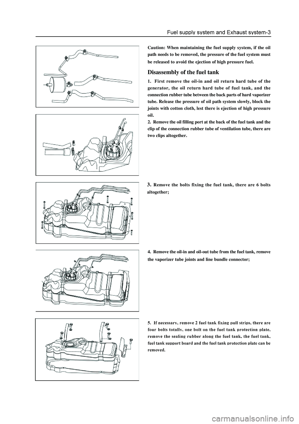GREAT WALL HOVER 2006 Service Owners Manual Caution: When maintaining the fuel supply system, if the oil
path needs to be removed, the pressure of the fuel system must
be released to avoid the ejection of high pressure fuel.
Disassembly of the GREAT WALL HOVER 2006 Service Owners Manual Caution: When maintaining the fuel supply system, if the oil
path needs to be removed, the pressure of the fuel system must
be released to avoid the ejection of high pressure fuel.
Disassembly of the