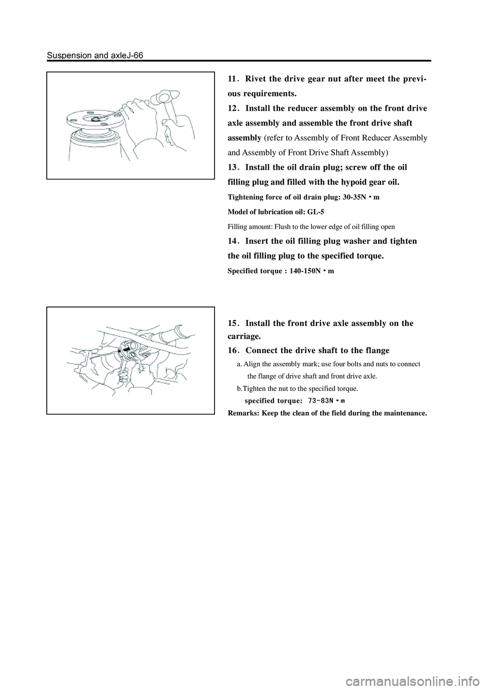 GREAT WALL HOVER 2006  Service Repair Manual 11Rivet the drive gear nut after meet the previ-
ous requirements.
12
Install the reducer assembly on the front drive
axle assembly and assemble the front drive shaft
assembly (refer to Assembly of Fr