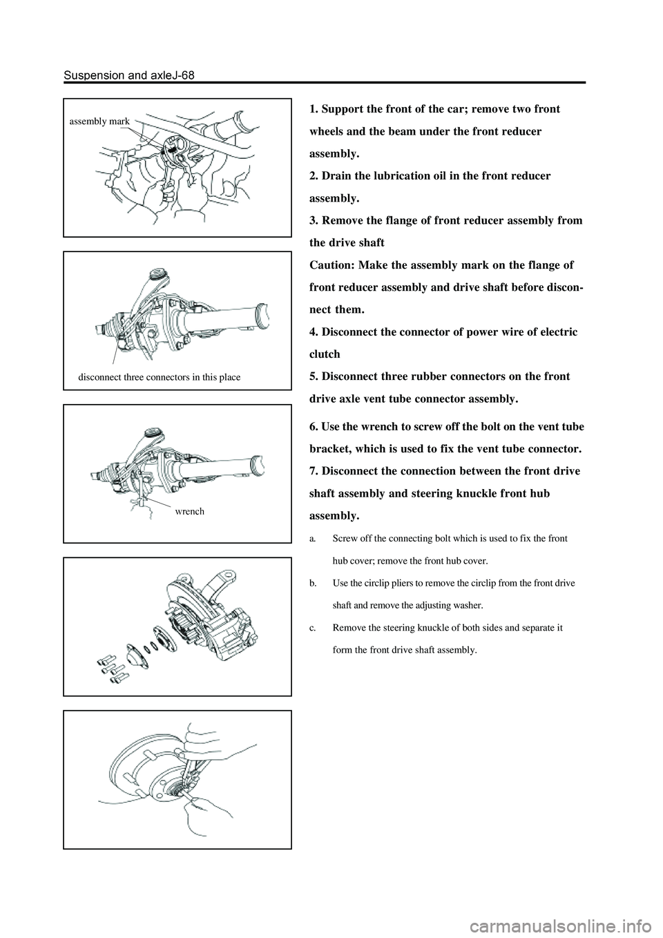 GREAT WALL HOVER 2006  Service Repair Manual 6. Use the wrench to screw off the bolt on the vent tube
bracket, which is used to fix the vent tube connector.
7. Disconnect the connection between the front drive
shaft assembly and steering knuckle