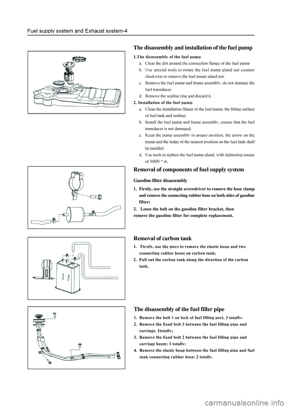 GREAT WALL HOVER 2006 Service Owners Manual The disassembly and installation of the fuel pump
Removal of components of fuel supply system
Gasoline filter disassembly
1. Firstly, use the straight screwdriver to remove the hose clamp
and remove t GREAT WALL HOVER 2006 Service Owners Manual The disassembly and installation of the fuel pump
Removal of components of fuel supply system
Gasoline filter disassembly
1. Firstly, use the straight screwdriver to remove the hose clamp
and remove t