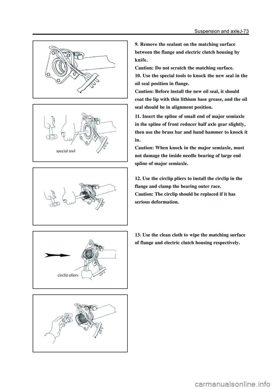 GREAT WALL HOVER 2006  Service Repair Manual 9. Remove the sealant on the matching surface
between the flange and electric clutch housing by
knife.
Caution: Do not scratch the matching surface.
10. Use the special tools to knock the new seal in 