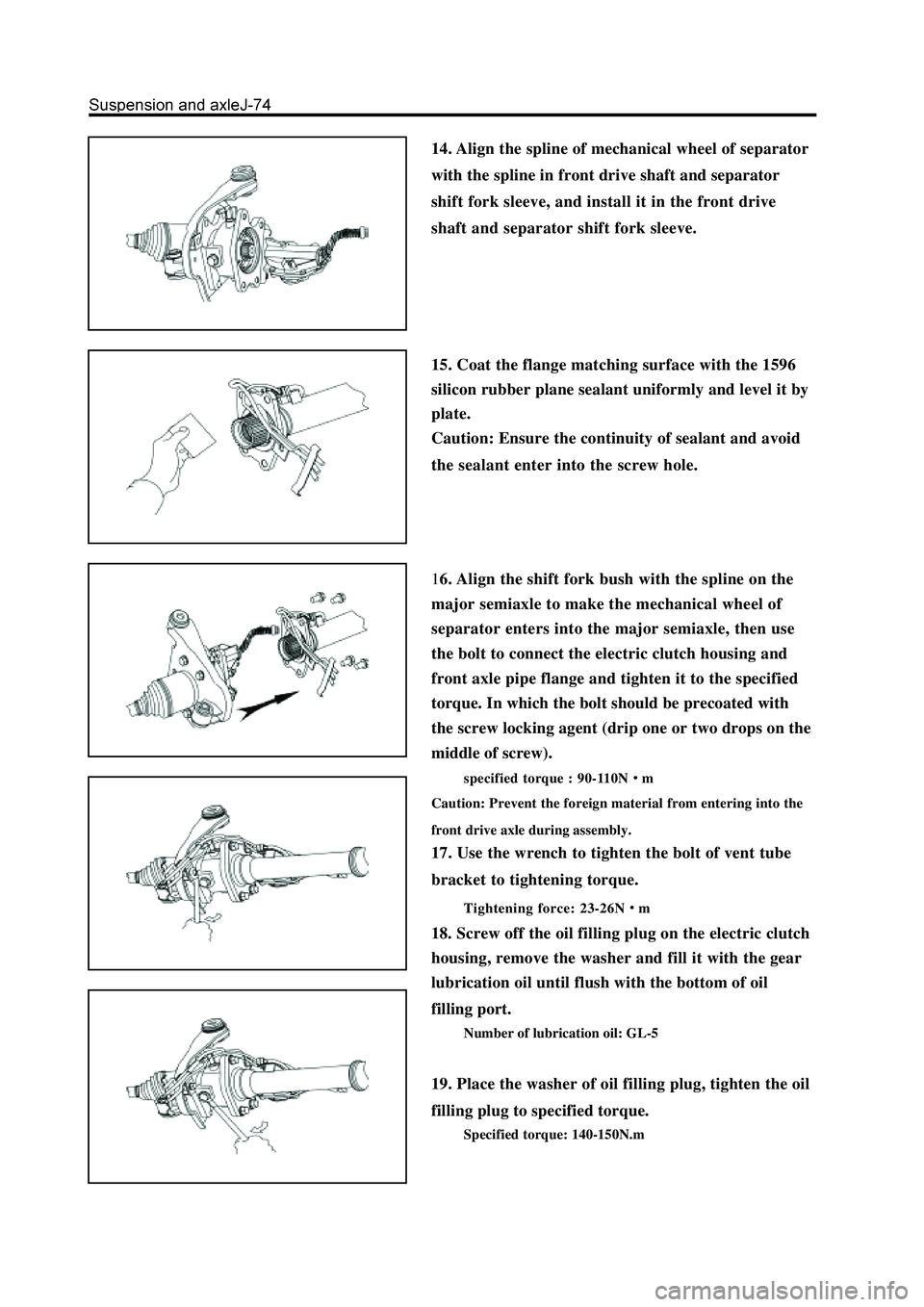 GREAT WALL HOVER 2006  Service Repair Manual 14. Align the spline of mechanical wheel of separator
with the spline in front drive shaft and separator
shift fork sleeve, and install it in the front drive
shaft and separator shift fork sleeve.
15.