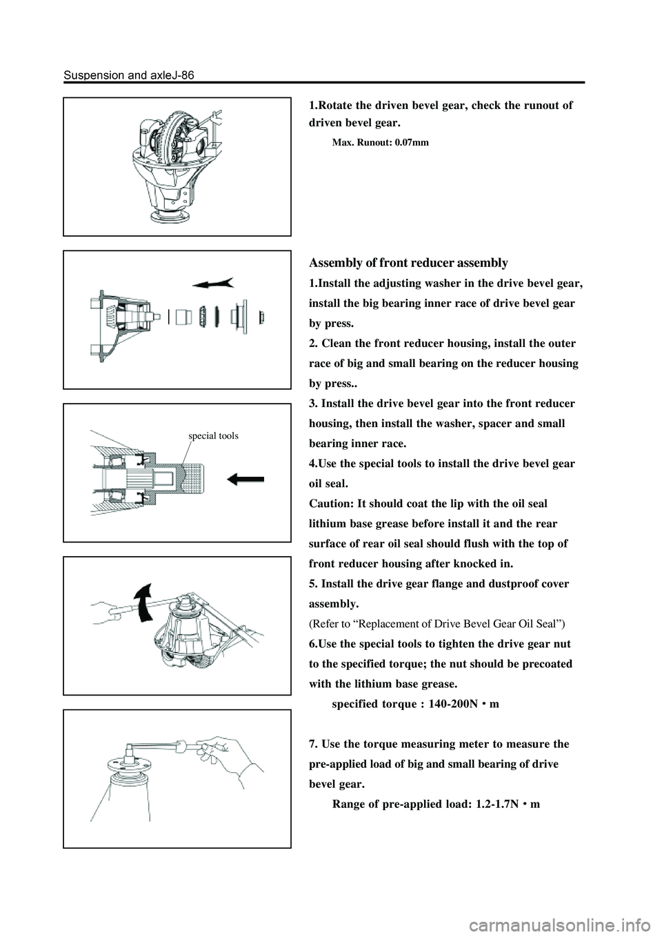 GREAT WALL HOVER 2006 Service Repair Manual 1.Rotate the driven bevel gear, check the runout of
driven bevel gear.
Max. Runout: 0.07mm
Assembly of front reducer assembly
1.Install the adjusting washer in the drive bevel gear,
install the big be GREAT WALL HOVER 2006 Service Repair Manual 1.Rotate the driven bevel gear, check the runout of
driven bevel gear.
Max. Runout: 0.07mm
Assembly of front reducer assembly
1.Install the adjusting washer in the drive bevel gear,
install the big be